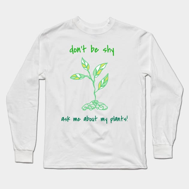 Ask Me About My Plants Long Sleeve T-Shirt by faiiryliite